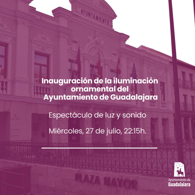 El Ayuntamiento de Guadalajara inaugura este miércoles el nuevo alumbrado ornamental de su fachada 